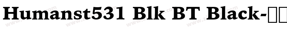 Humanst531 Blk BT Black字体转换